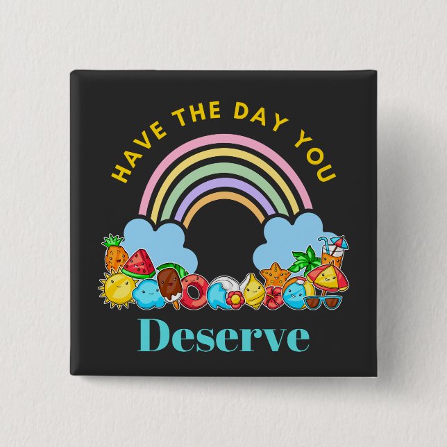 Have The Day You Deserve Karma Quotes Cute Rainbow Button (Front)