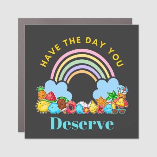 Have The Day You Deserve Karma Quotes Cute Rainbow Car Magnet