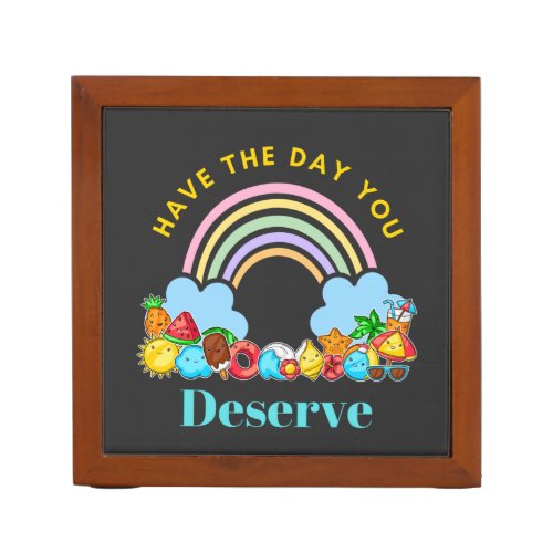 Have The Day You Deserve Karma Quotes Cute Rainbow Desk Organizer