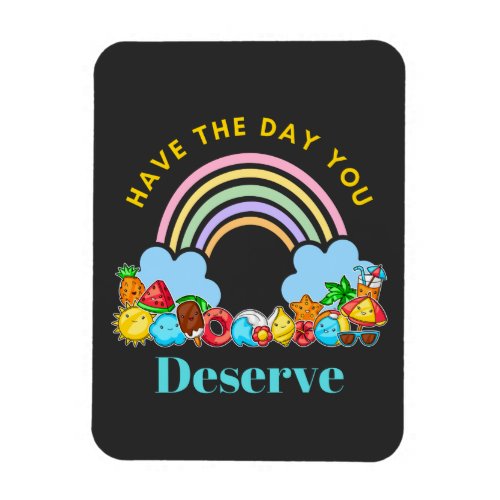 Have The Day You Deserve Karma Quotes Cute Rainbow Magnet