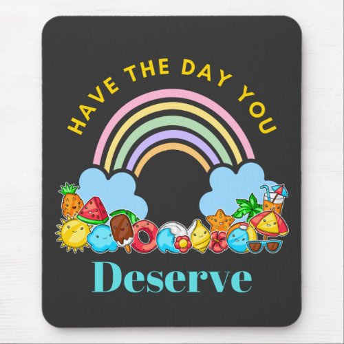 Have The Day You Deserve Karma Quotes Cute Rainbow Mouse Pad