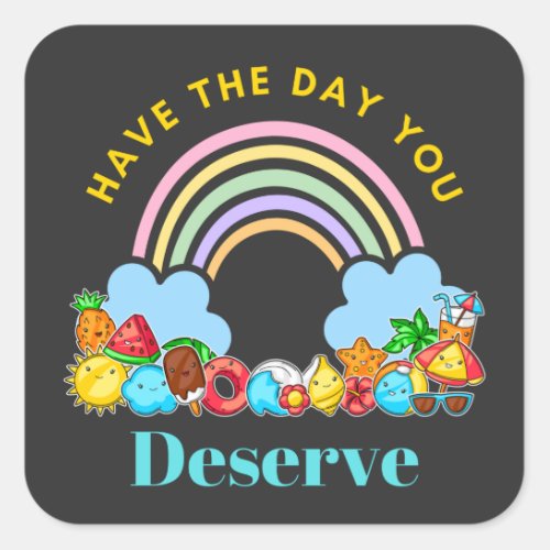 Have The Day You Deserve Karma Quotes Cute Rainbow Square Sticker