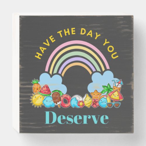 Have The Day You Deserve Karma Quotes Cute Rainbow Wooden Box Sign