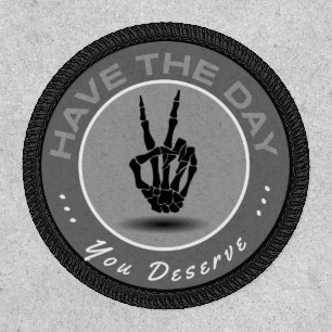 "Have the Day You Deserve" Morale Patch Black