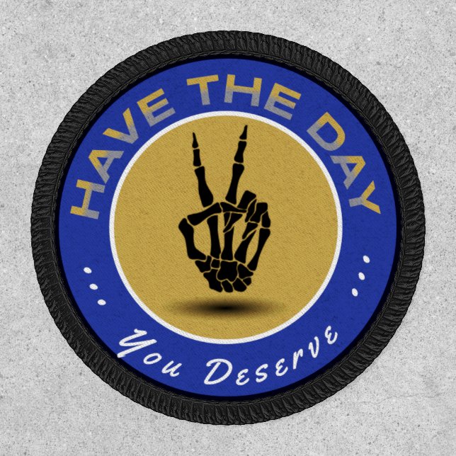 "Have the Day You Deserve" Morale Patch Blue & Gol (Front)