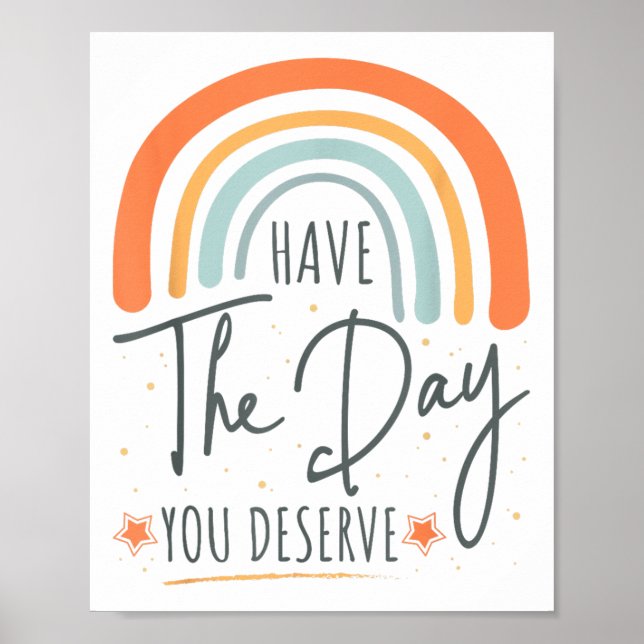 Have The Day You Deserve Motivation Insrational  Poster (Front)