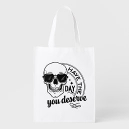 Have The Day You Deserve Quote Cool Skull  Grocery Bag