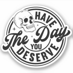 Have The Day You Deserve Retro Motivational Sticker
