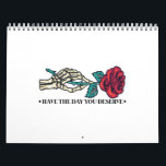 Have The Day You Deserve Skull Flower Motivational Calendar<br><div class="desc">Have The Day You Deserve Skull Flower Motivational</div>