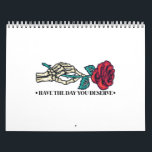 Have The Day You Deserve Skull Flower Motivational Calendar<br><div class="desc">Have The Day You Deserve Skull Flower Motivational</div>