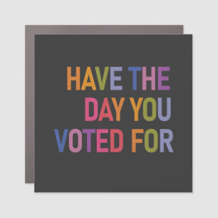 Have the day you voted for Anti Trump  Car Magnet