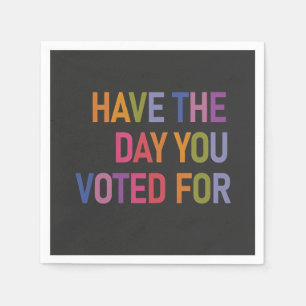 Have the day you voted for Anti Trump Napkins