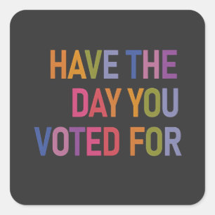 Have the day you voted for Anti Trump Square Sticker