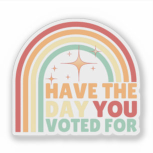 Have The Day You Voted For Retro Anti-Trump Sticker