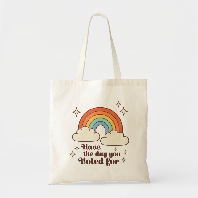 Have The Day You Voted For Tote Bag (Front)