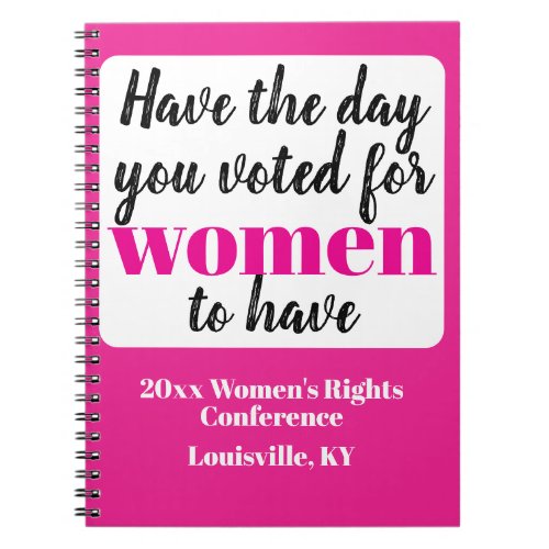 Have the Day You Voted For Women To Have Protest Notebook Have the Day You Voted For Women To Have Protest Notebook