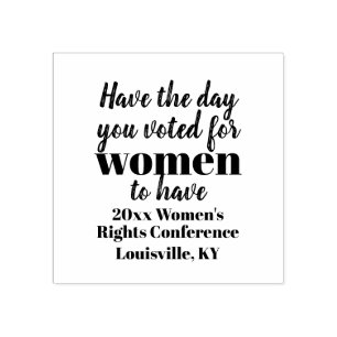 Have the Day You Voted For Women To Have Protest Rubber Stamp