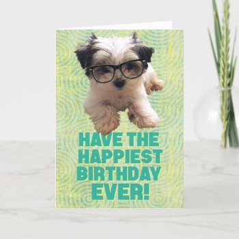 Have The Happiest Birthday Ever Cute Puppy Card by MaeHemm at Zazzle