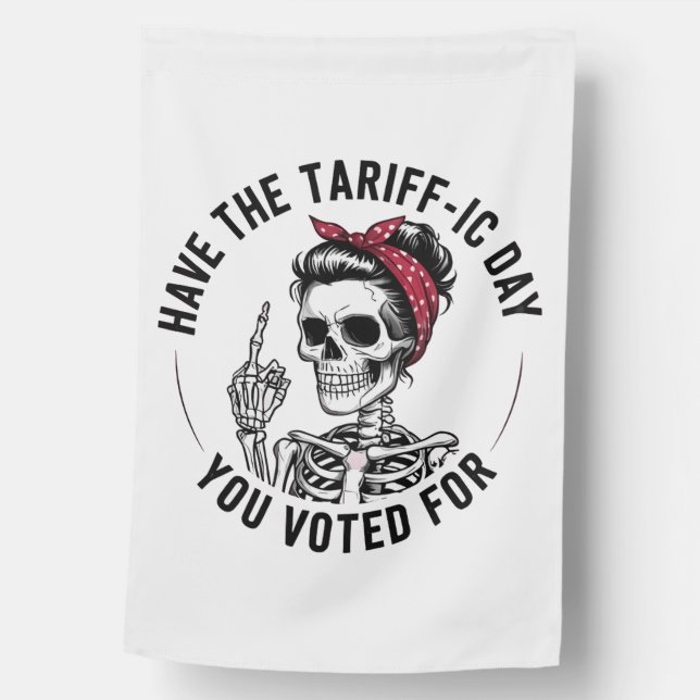 Have the Tarrafic Day You Voted For Anti Trump House Flag (Front)