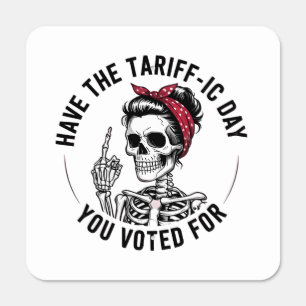 Have the Tarrafic Day You Voted For Anti Trump Metal Sign