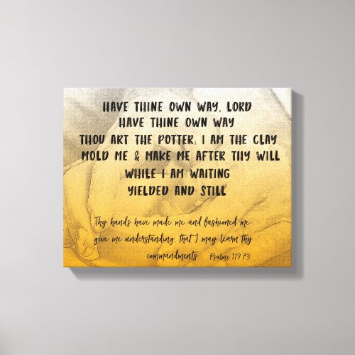 Have Thine Own Way Hymn with Bible Verse Canvas Print