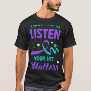 Have Time To Listen Mental Health Suicide Awarenes T-Shirt