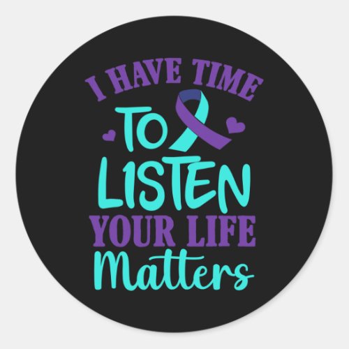Have Time To Listen Suicide Awareness Gift  Classic Round Sticker