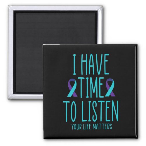 Have Time To Listen Suicide Awareness Mental Healt Magnet