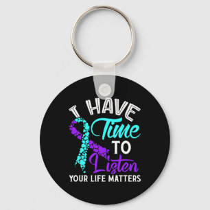 Have Time To Listen Suicide Awareness Suicide Awar Keychain