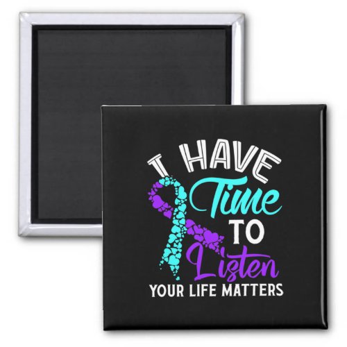 Have Time To Listen Suicide Awareness Suicide Awar Magnet