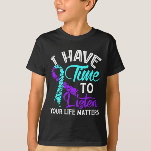 Have Time To Listen Suicide Awareness Suicide Awar T_Shirt