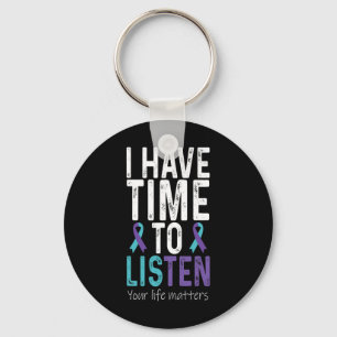 Have Time To Listen - Suicide Prevention Awareness Keychain