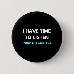 Have Time To Listen Suicide Prevention Awareness S Button