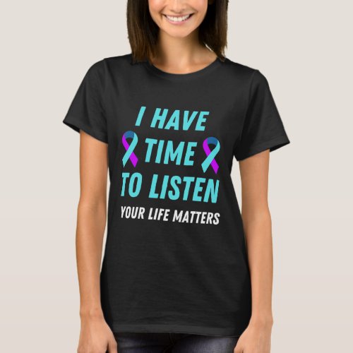 Have Time To Listen Suicide Prevention Awareness S T_Shirt