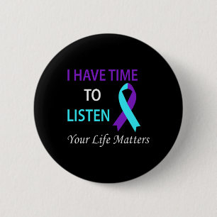 Have Time To Listen Your Life Is Problems Button