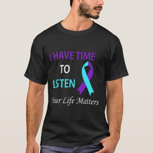 Have Time To Listen Your Life Is Problems  T_Shirt