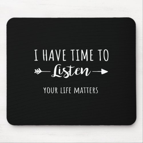 Have Time To Listen Your Life Problems 2  Mouse Pad