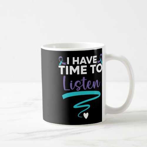 Have Time To Listen Your Life Problems Mental Heal Coffee Mug