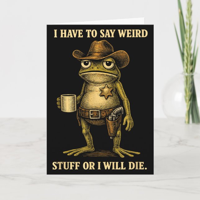 Have to say weird stuff or die funny frog cowboyHa Card (Front)