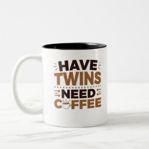 Have Twins Need Coffee Twin Mom Dad Parents Two-Tone Coffee Mug