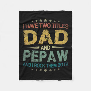Have Two Titles Dad And Pepaw Funny Fathers Day Gi Fleece Blanket