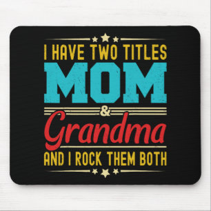 Have Two Titles Mom And Grandma Funny Mother's Day Mouse Pad