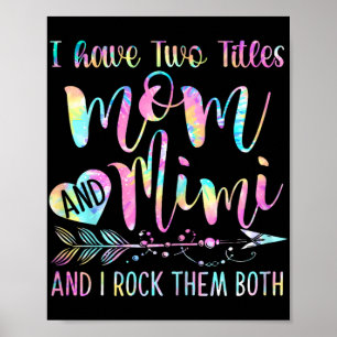 Have Two Titles Mom And Mimi And I Rock Them Both  Poster