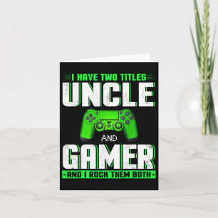Have Two Titles Uncle And Gamer Happy Father's Day Card