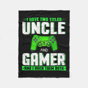 Have Two Titles Uncle And Gamer Happy Father's Day Fleece Blanket