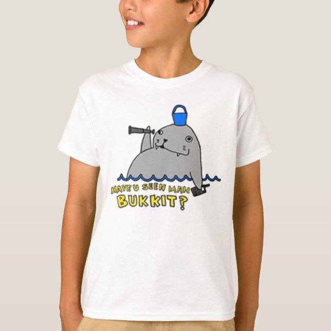 Have U Seen Mah Bukkit? T-shirt (Front)