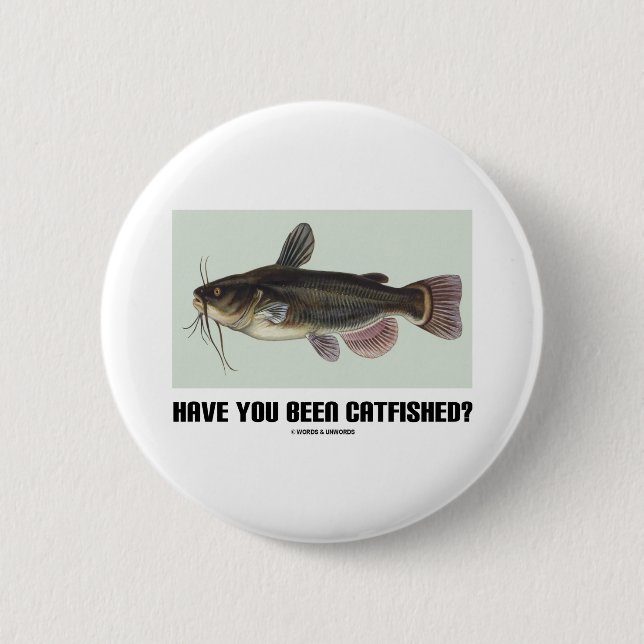 Have You Been Catfished? (Catfish Illustration) Button (Front)
