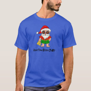 Have You Been Chill? Christmas Santa in Beach Vibe T-Shirt