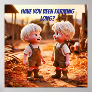 Have you been farming long? poster