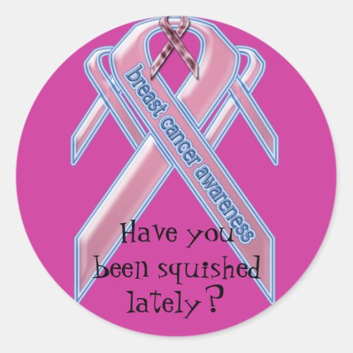 Have You Been Squished Lately Classic Round Sticker